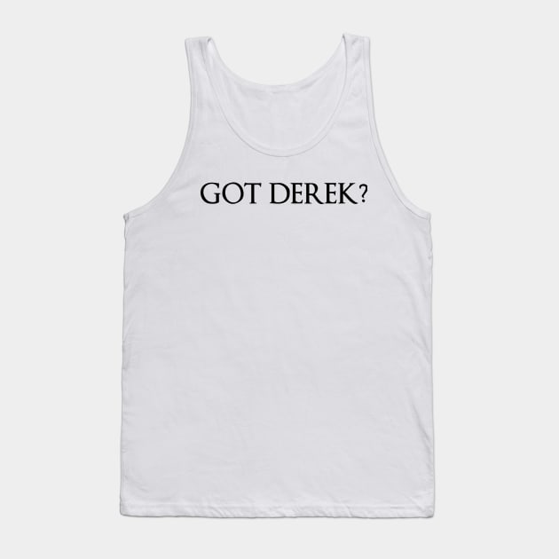 Got Derek Tank Top by BellaEmy